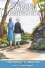 Image for Journey Through Alzheimer&#39;s: Compassionate Caregiving