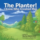 Image for Planter!: I Know Who Created Me!