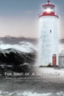 Image for For Want of a Lighthouse: Building the Lighthouses of Eastern Lake Ontario 1828-1914