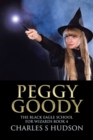 Image for Peggy Goody: The Black Eagle School for Wizards Book 4