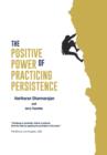 Image for The Positive Power of Practicing Persistence