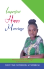 Image for Imperfect Happy Marriage: A Positive Outlook on Marriage in the 21St Century