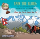 Image for Spin the Globe: the Incredible Adventures of Frederick Von Wigglebottom: Where the Earth Meets the Sky