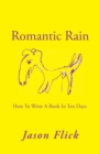 Image for Romantic Rain: How to Write a Book in Ten Days