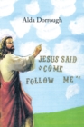 Image for Jesus Said &amp;quot;Come Follow Me&amp;quote
