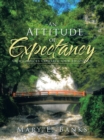 Image for Attitude of Expectancy: Our Choices Control Our Existence