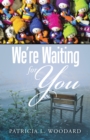 Image for We&#39;re Waiting for You