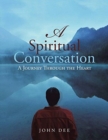 Image for A Spiritual Conversation : A Journey Through the Heart