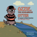 Image for Ozzie, the Courageous Otter: A Lesson in Determination.