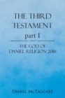Image for Third Testament Part I: The God of Daniel Religion 2016