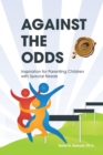 Image for Against the Odds : Inspiration for Parenting Children with Special Needs
