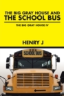 Image for The Big Gray House and THE SCHOOL BUS