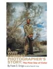 Image for Wwii Combat Photographer&#39;s Story: The First Use of Color