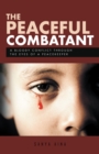 Image for Peaceful Combatant: A Bloody Conflict Through the Eyes of a Peacekeeper