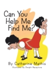 Image for Can You Help Me Find Me.