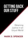 Image for Getting Back Our Stuff : Obtaining Personal Justice in an Unjust World