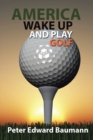 Image for America Wake up and Play Golf