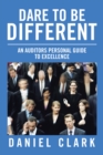 Image for Dare to Be Different: An Auditors Personal Guide to Excellence