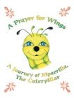 Image for Prayer for Wings: A Journey of Nipaerilla, the Caterpillar