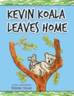 Image for Kevin Koala Leaves Home