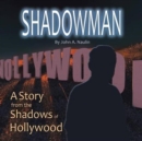 Image for The Shadowman : A Voice from the Shadows of Hollywood