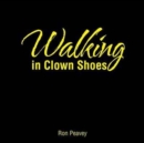 Image for Walking in Clown Shoes