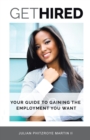 Image for Get Hired : Your Guide To Gaining The Employment You Want