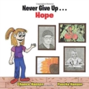 Image for Never Give Up . . . Hope