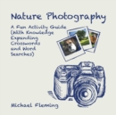 Image for Nature Photography : A Fun Activity Guide (With Knowledge Expanding Crosswords and Word Searches)