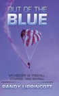 Image for Out of the Blue : My History of Freefall, Ethanol, and Skyfall