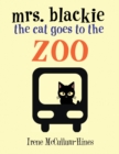 Image for Mrs. Blackie the Cat Goes to the Zoo