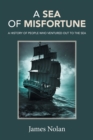 Image for A Sea of Misfortune : A History of People Who Ventured Out to the Sea