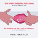 Image for My First Dental Filling: a New Perspective: Recibiendo Un Relleno De Dientes: Una Nueva Perspectiva