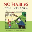 Image for No Hables Con Extranos: Su Hijo Es Su Mejor Defensa