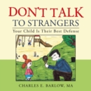 Image for Don&#39;t Talk to Strangers: Your Child Is Their Best Defense
