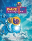 Image for Wake up to Your Higher Self: From Robotic Action to Mindful Energy