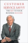 Image for Customer Service Savvy : The Key to Your Business Success