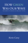 Image for How Green Was Our Wave: The Dawn of Surfing in Ireland