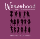 Image for Womanhood : The gift that keeps on giving