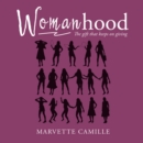 Image for Womanhood: The Gift That Keeps on Giving