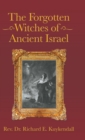 Image for The Forgotten Witches of Ancient Israel