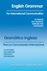Image for English Grammar for International Communication: 30 Lessons With Examples Exercises and Vocabulary