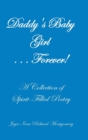 Image for Daddy&#39;s Baby Girl . . . Forever! : A Collection of Spirit-Filled Poetry