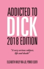 Image for Addicted to Dick 2018 Edition : &quot;A Very Serious Subject, Life and Death&quot;