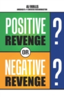 Image for Positive Revenge or Negative Revenge