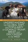 Image for Understanding the Global Shift, the Popularity of Donald Trump, Brexit and Discontent in the West : Rise of the Emerging Economies: 1980 to 2018