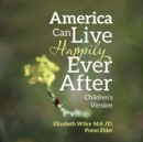 Image for America Can Live Happily Ever After : Children&#39;s Version
