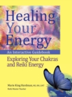 Image for Healing Your Energy : An Interactive Guidebook to Exploring Your Chakras and Reiki Energy