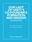 Image for Our Lady of Unity&#39;s Co-Founder&#39;s Formation and Mission Handbook : The Official Manual of Her Religious Order