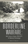 Image for Borderline Warfare : Unc Forces In Korea, 1954-1974 (A Historical Chronology)